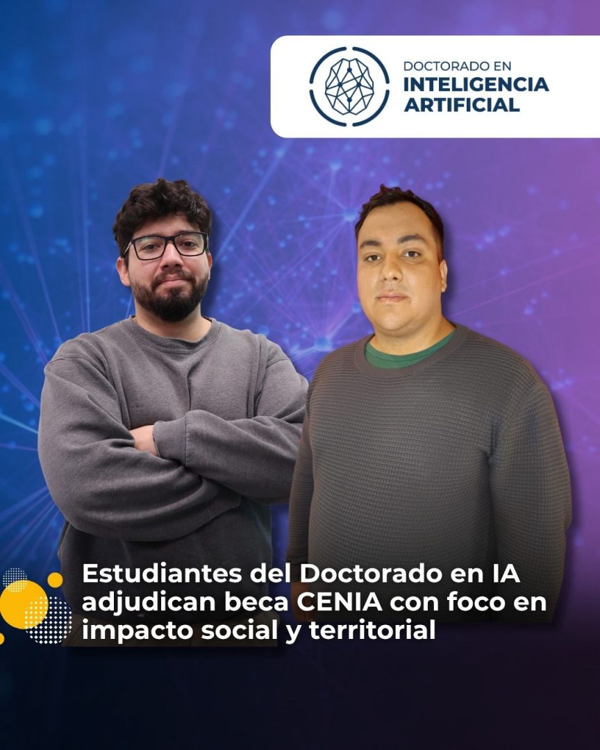 Estudiantes del Doctorado en Inteligencia Artificial adjudican beca CENIA con foco en impacto social y territorial